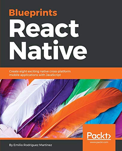 React Native Blueprints: Create eight exciting native cross-platform mobile applications with JavaScript (English Edition)