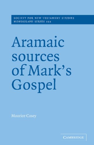 Aramaic Sources of Mark's Gospel (Society for New Testament Studies Monograph Series, Band 102)