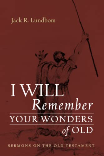 I Will Remember Your Wonders of Old: Sermons on the Old Testament