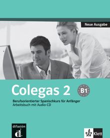 Colegas 2. Neubearbeitung. Arbeitsbuch inkl. Audio-CD: Berufsorientierter Spanischkurs für Anfänger. Arbeitsbuch mit Audio-CD