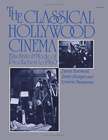 The Classical Hollywood Cinema: Film Style and Mode of Production to 1960