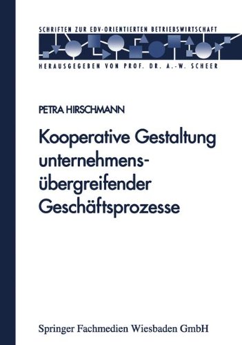 Kooperative Gestaltung Unternehmensubergreifender Geschaftsprozesse (German Edition) (Schriften zur EDV-orientierten Betriebswirtschaft)