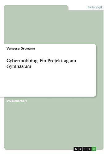 Cybermobbing. Ein Projekttag am Gymnasium