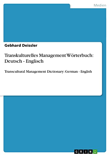 Transkulturelles Management Wörterbuch: Deutsch - Englisch: Transcultural Management Dictionary: German - English