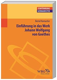 Einführung in das Werk Johann Wolfgang von Goethes