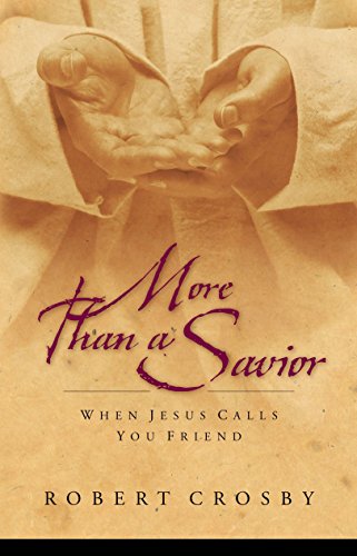 More than a Savior: When Jesus Calls You Friend