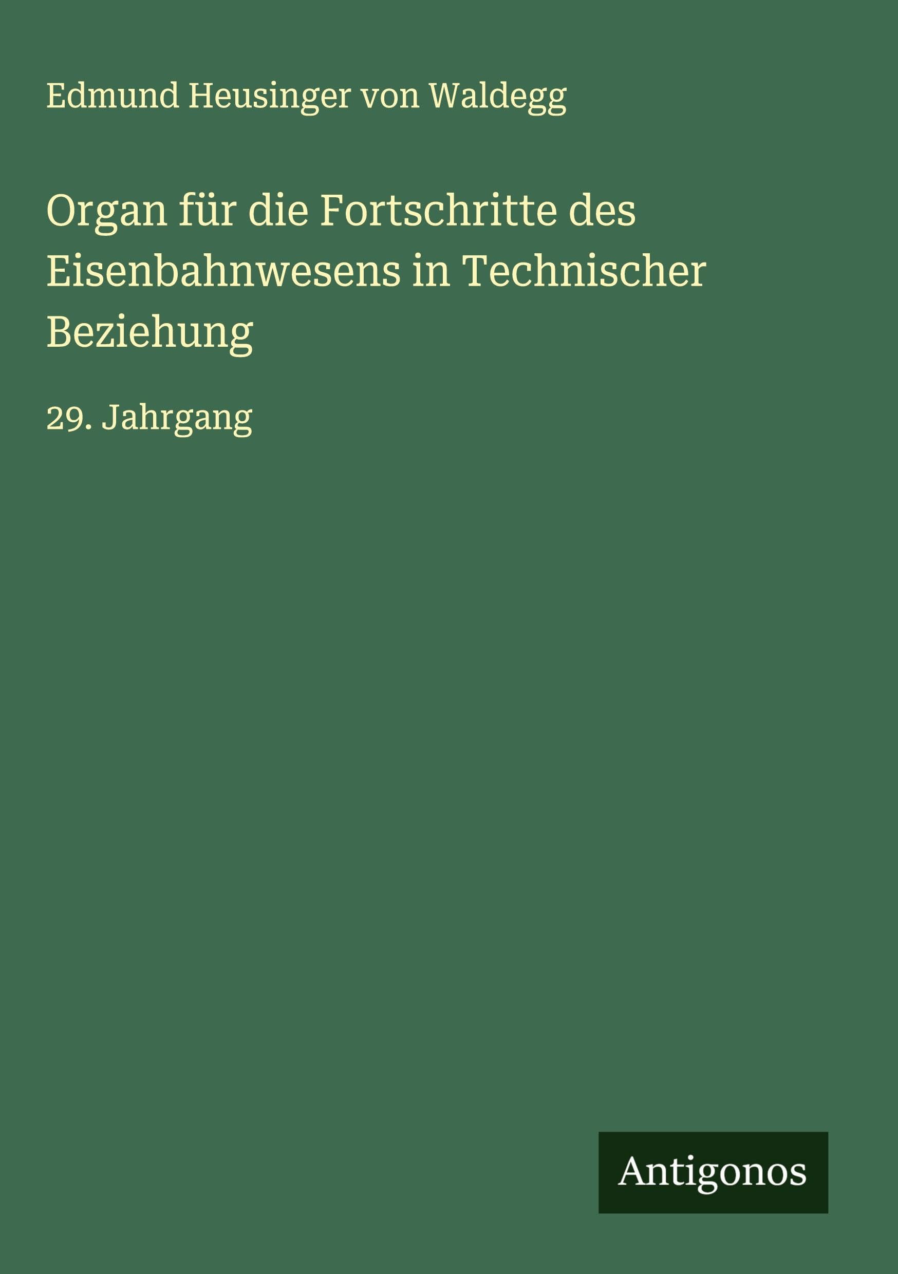 Organ für die Fortschritte des Eisenbahnwesens in Technischer Beziehung: 29. Jahrgang
