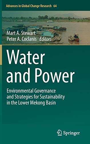Water and Power: Environmental Governance and Strategies for Sustainability in the Lower Mekong Basin (Advances in Global Change Research, Band 64)