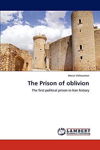The Prison of oblivion: The first political prison in Iran history