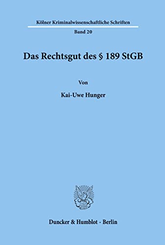 Das Rechtsgut des § 189 StGB.: Dissertationsschrift (Kölner Kriminalwissenschaftliche Schriften, Band 20)