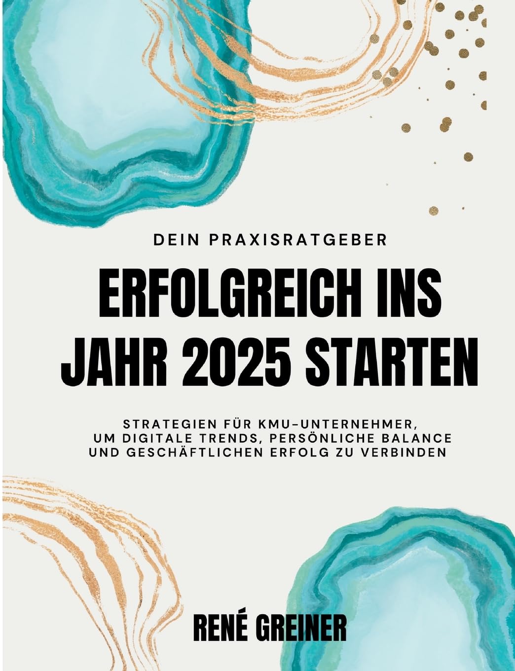 Erfolgreich ins Jahr 2025 starten: Strategien für KMU-Unternehmer, um digitale Trends, persönliche Balance und geschäftlichen Erfolg zu verbinden