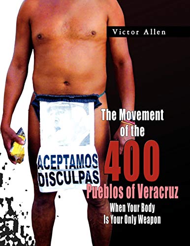 The Movement of the 400 Pueblos of Veracruz: When Your Body Is Your Only Weapon