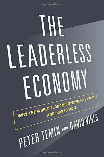 Temin, P: Leaderless Economy - Why the World Economic System: Why the World Economic System Fell Apart and How to Fix It