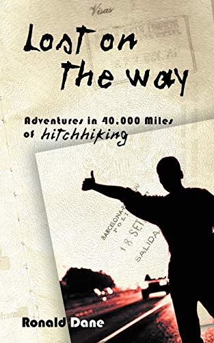 Lost On The Way: Adventures in 40,000 Miles of Hitchhiking