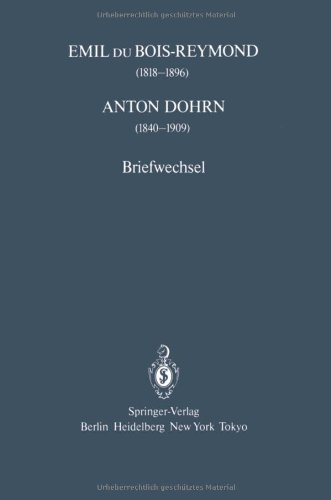 Emil du Bois-Reymond (18181896) Anton Dohrn (18401909): Briefwechsel