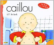 Caillou Geschichtenbuch: Caillou, Band 3: Caillou ist krank: BD 3