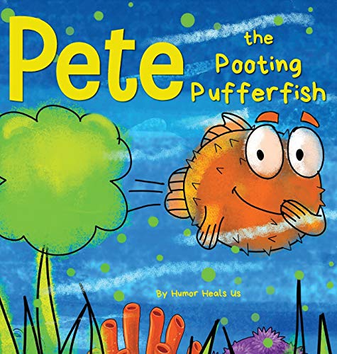 Pete the Pooting Pufferfish: A Funny Story About a Fish Who Toots (Farts) (Farting Adventures, Band 11)