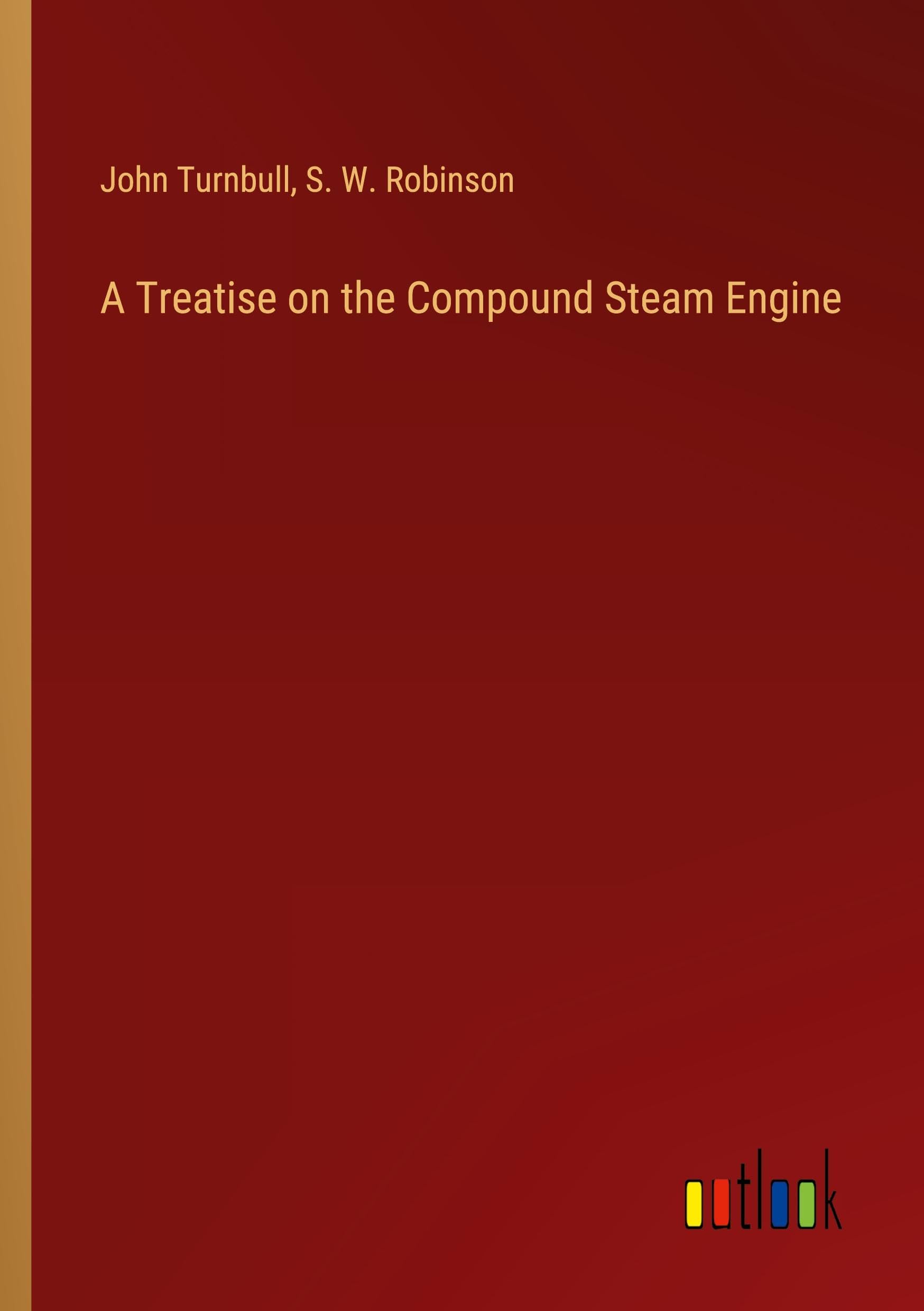 A Treatise on the Compound Steam Engine