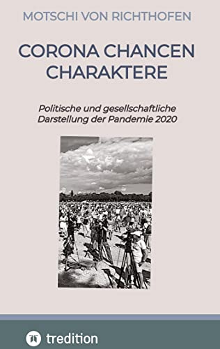 Corona Chancen Charaktere: Politische und gesellschaftliche Darstellung der Pandemie 2020