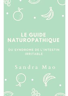 Le guide naturopathique du syndrome de l'intestin irritable