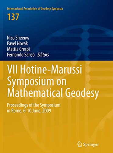 VII Hotine-Marussi Symposium on Mathematical Geodesy: Proceedings of the Symposium in Rome, 6-10 June, 2009 (International Association of Geodesy Symposia, Band 137)