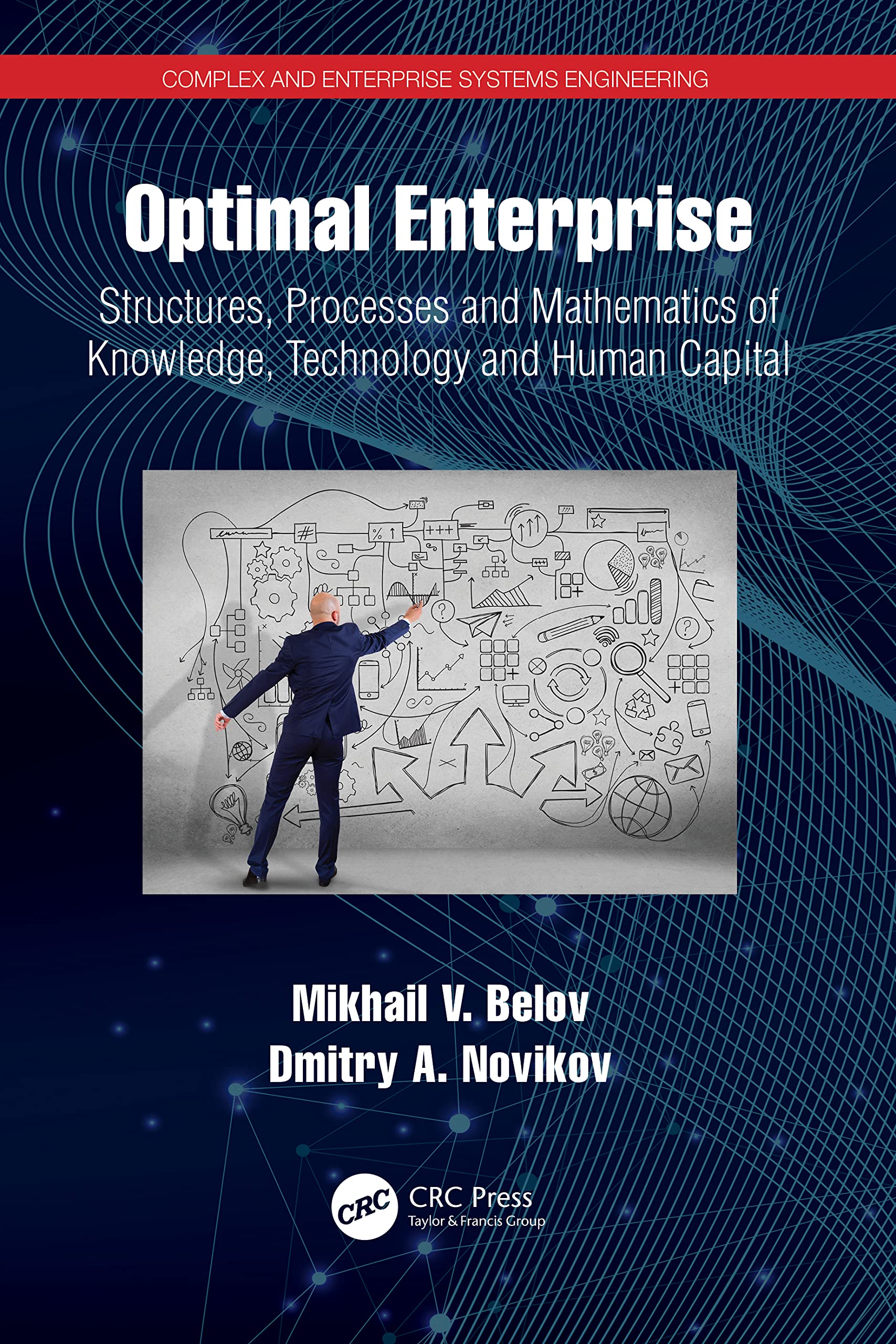Optimal Enterprise: Structures, Processes and Mathematics of Knowledge, Technology and Human Capital (Complex and Enterprise Systems Engineering)