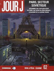 Jour J. Vol. 2. Paris, secteur soviétique : décembre 1951, en plein coeur de Paris, un tueur en série menace l'équilibre de la guerre froide