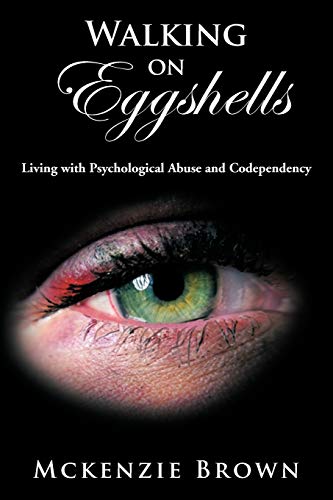Walking on Eggshells: Living With Psychological Abuse and Codependency