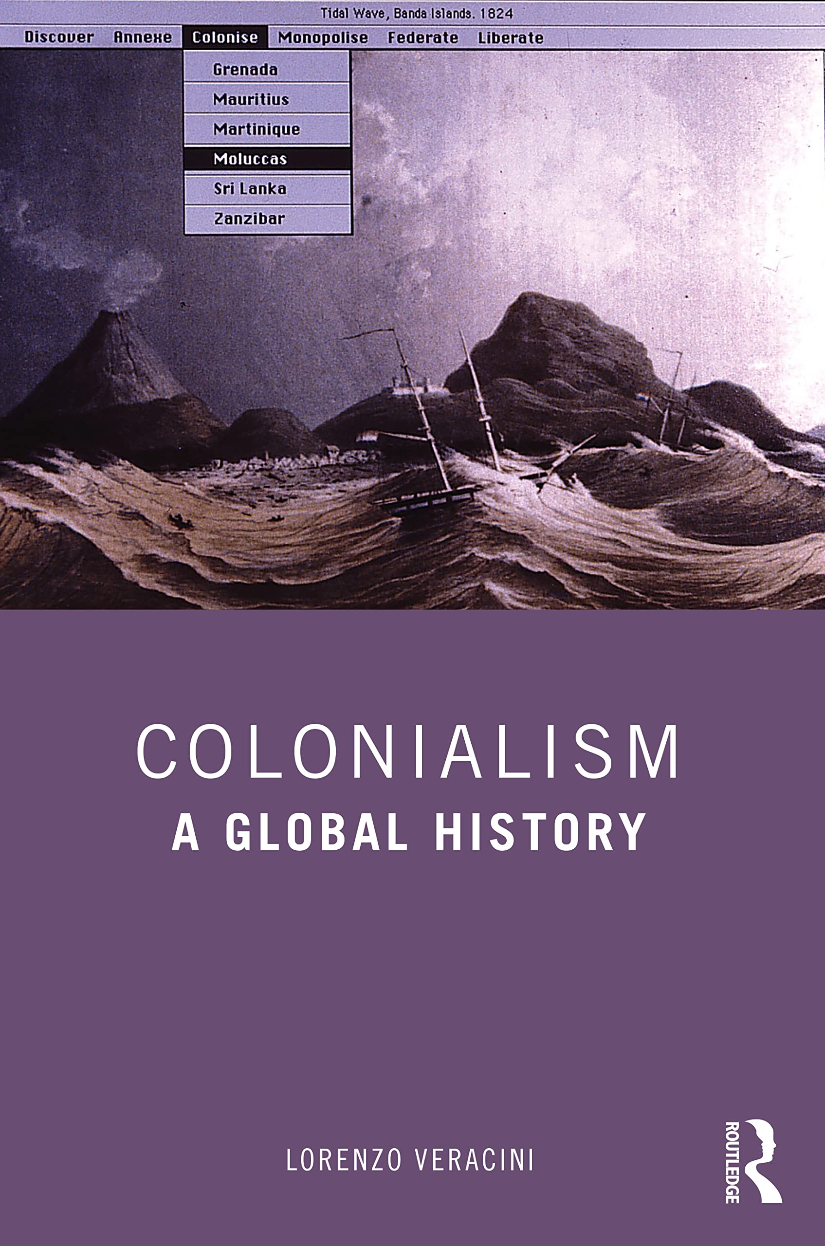 Lorenzo Veracini Colonialism, A Global History