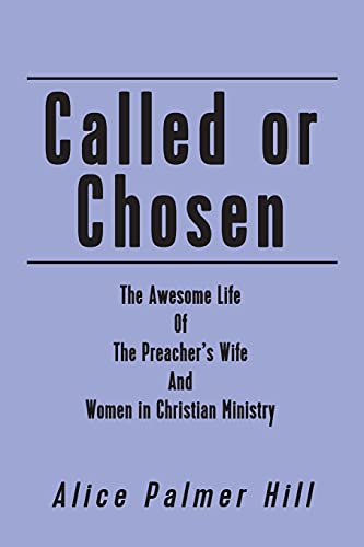 Called or Chosen: The Awesome Life of the Preacher's wife and women fulfilling God's