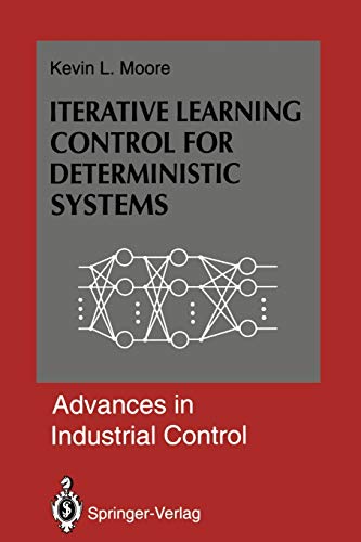 Iterative Learning Control for Deterministic Systems (Advances in Industrial Control)