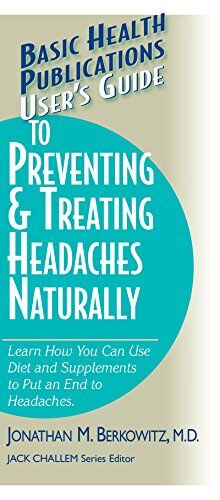 User's Guide to Preventing & Treating Headaches Naturally (Basic Health Publications User's Guide)