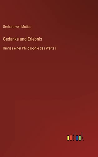 Gedanke und Erlebnis: Umriss einer Philosophie des Wertes