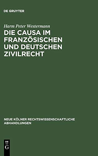 Die causa im französischen und deutschen Zivilrecht (Neue Kölner rechtswissenschaftliche Abhandlungen, 53, Band 53)