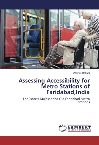 Assessing Accessibility for Metro Stations of Faridabad,India: For Escorts Mujesar and Old Faridabad Metro stations