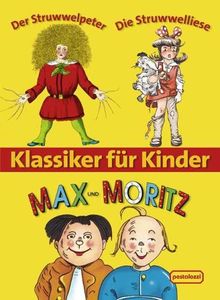 Klassiker für Kinder. Max und Moritz Der Struwwelpeter Die Struwwelliese