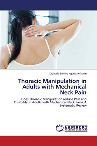 Thoracic Manipulation in Adults with Mechanical Neck Pain: Does Thoracic Manipulation reduce Pain and Disability in Adults with Mechanical Neck Pain? A Systematic Review