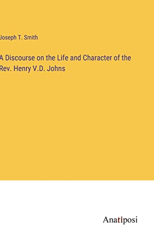 A Discourse on the Life and Character of the Rev. Henry V.D. Johns