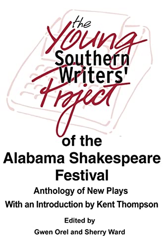 The Young Southern Writers' Project of the Alabama Shakespeare Festival: Anthology of New Plays