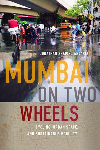 Mumbai on Two Wheels: Cycling, Urban Space, and Sustainable Mobility (Global South Asia)