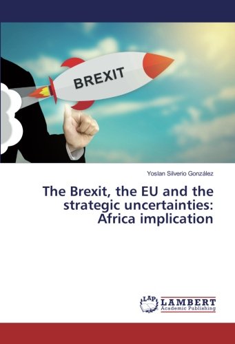 The Brexit, the EU and the strategic uncertainties: Africa implication