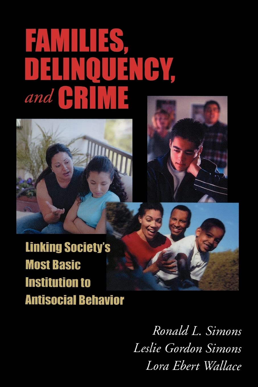 Families, Delinquency, and Crime: Linking Society's Most Basic Institution to Antisocial Behavior (The Roxbury Series in Crime, Justice, and Law)