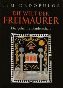 Die Welt der Freimaurer: Die geheime Bruderschaft