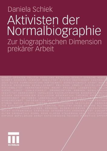 Aktivisten Der Normalbiographie: Zur biographischen Dimension prekärer Arbeit (German Edition)