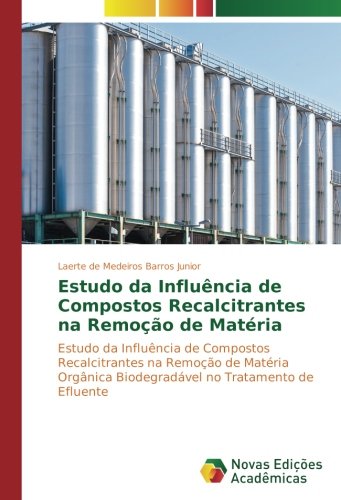 Estudo da Influência de Compostos Recalcitrantes na Remoção de Matéria: Estudo da Influência de Compostos Recalcitrantes na Remoção de Matéria Orgânica Biodegradável no Tratamento de Efluente