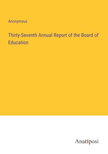 Thirty-Seventh Annual Report of the Board of Education