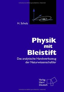 Physik mit Bleistift: Das analytische Handwerkszeug der Naturwissenschaftler