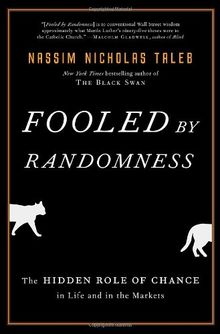 Fooled by Randomness: The Hidden Role of Chance in Life and in the Markets (Incerto, Band 1)