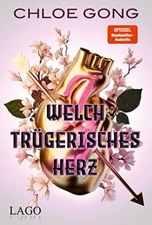 Welch trügerisches Herz: Chloe Gongs spannender Agententhriller im Spiel um Krieg, Liebe und Verrat und die Rettung einer ganzen Nation. BookTok-Trend ... (Welch trügerisches Glück, Band 2)