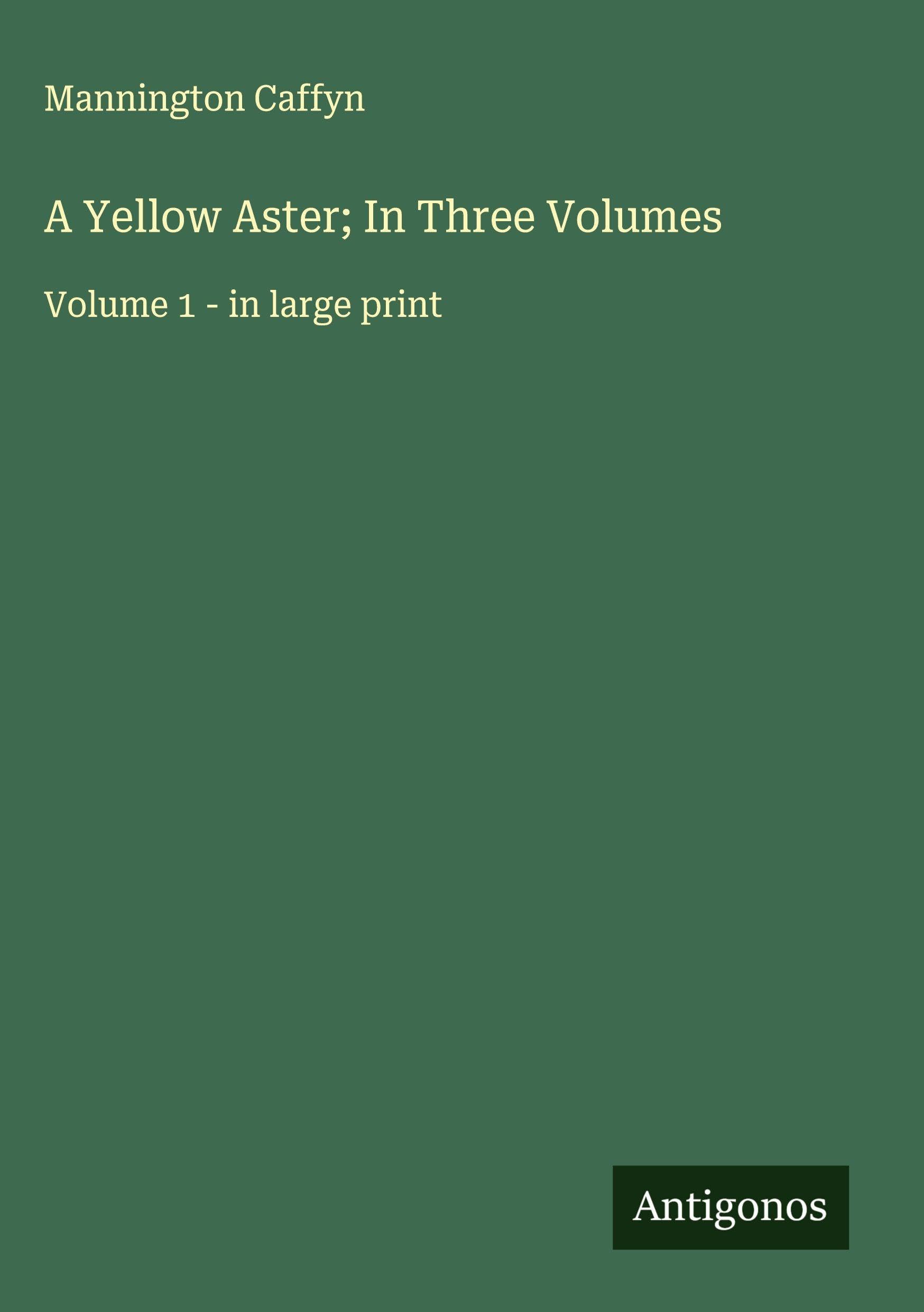 A Yellow Aster; In Three Volumes: Volume 1 - in large print